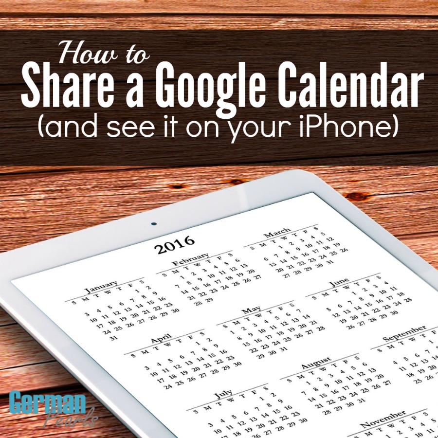 How to Share Google Calendar and See it on an iPhone German Pearls