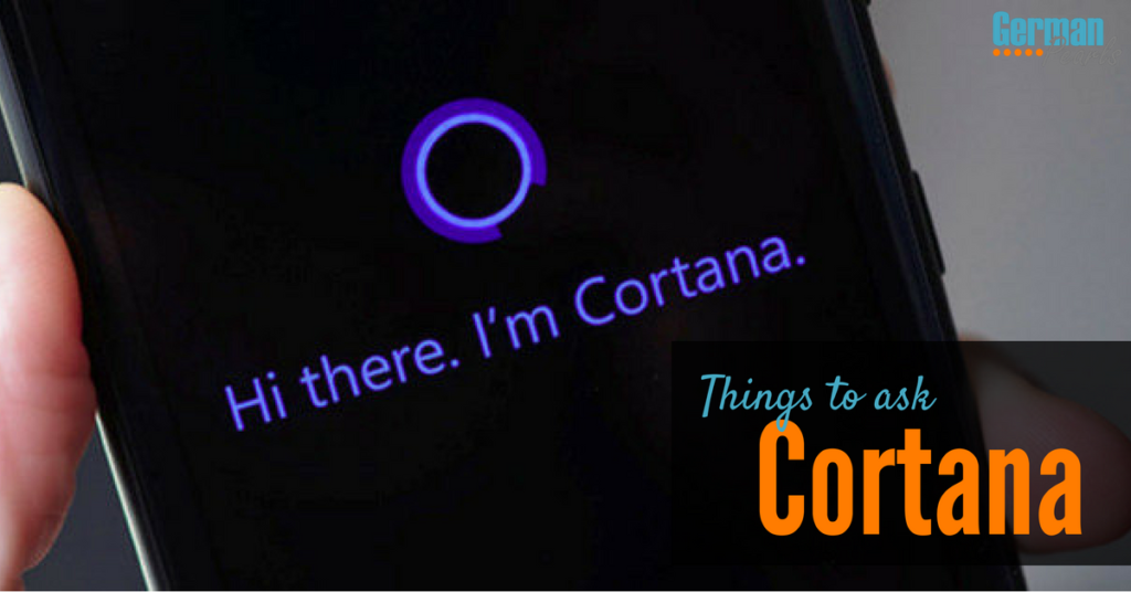 What is Cortana and Things to Ask Cortana in Windows 10