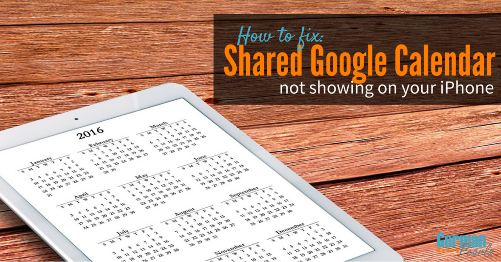Shared Google Calendar Not Showing On Your IPhone German Pearls